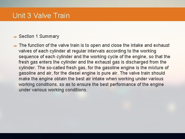 Unit 3 Valve Train Section 1 Summary The function of the valve train is