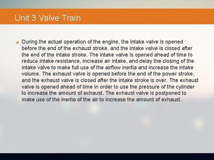 Unit 3 Valve Train During the actual operation of the engine, the intake valve