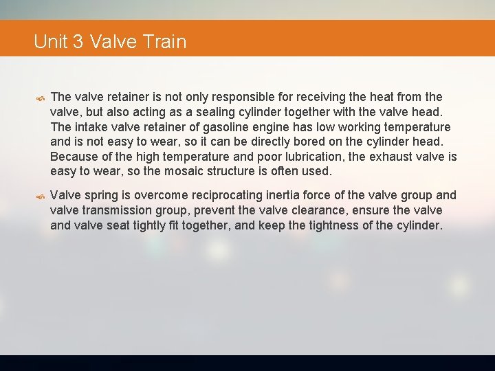 Unit 3 Valve Train The valve retainer is not only responsible for receiving the