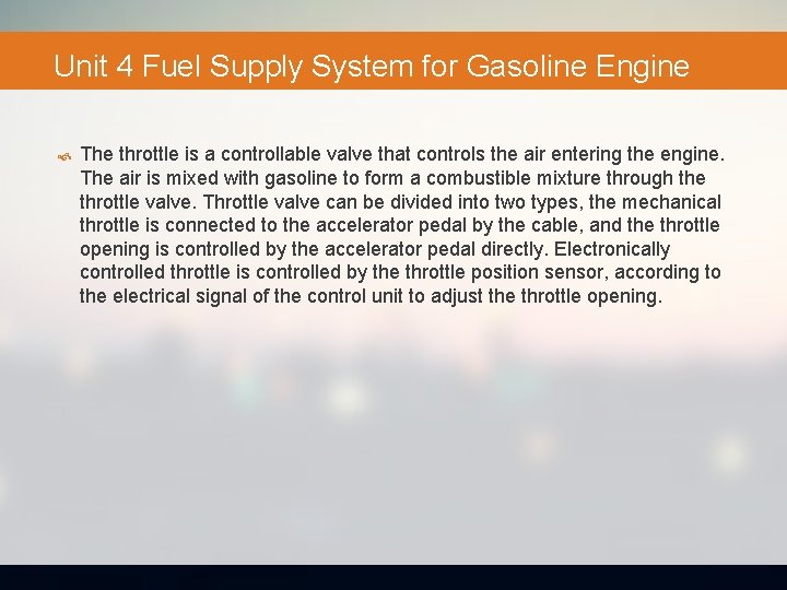 Unit 4 Fuel Supply System for Gasoline Engine The throttle is a controllable valve