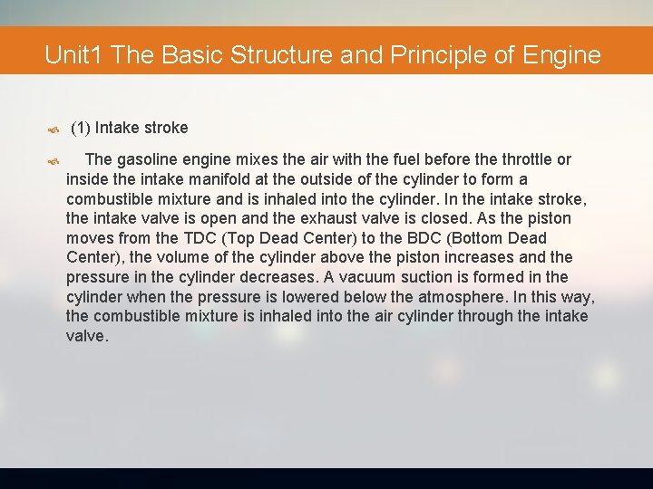 Unit 1 The Basic Structure and Principle of Engine (1) Intake stroke The gasoline