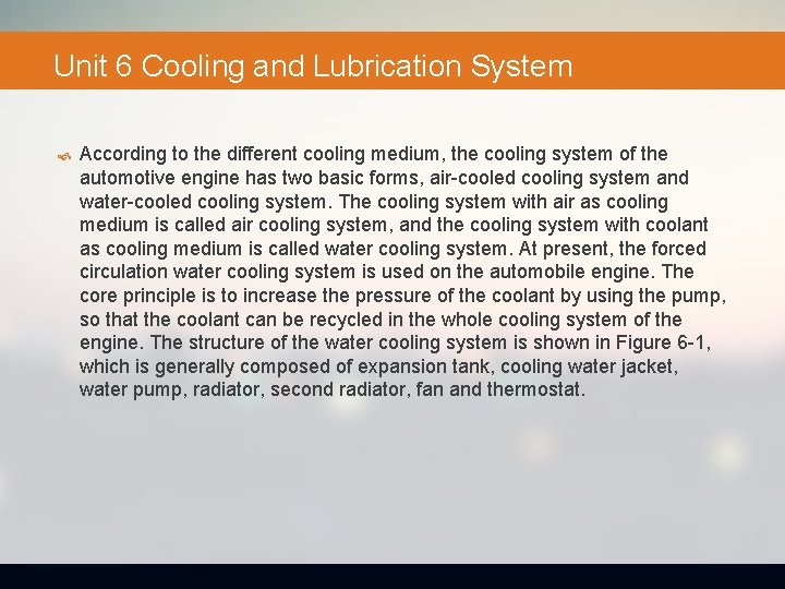 Unit 6 Cooling and Lubrication System According to the different cooling medium, the cooling