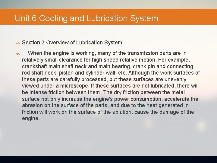 Unit 6 Cooling and Lubrication System Section 3 Overview of Lubrication System When the