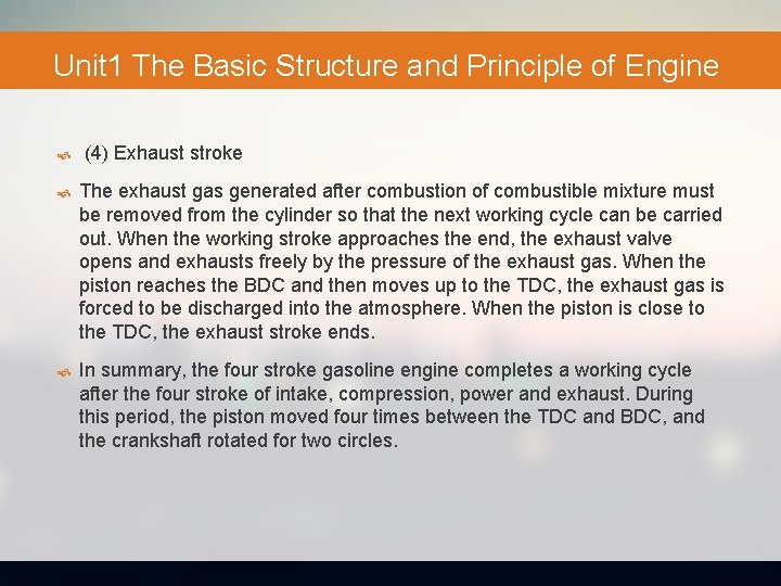 Unit 1 The Basic Structure and Principle of Engine (4) Exhaust stroke The exhaust