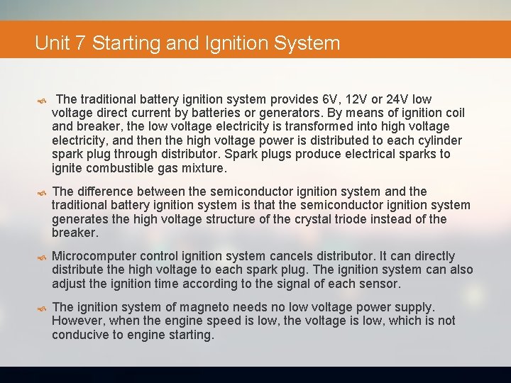 Unit 7 Starting and Ignition System The traditional battery ignition system provides 6 V,