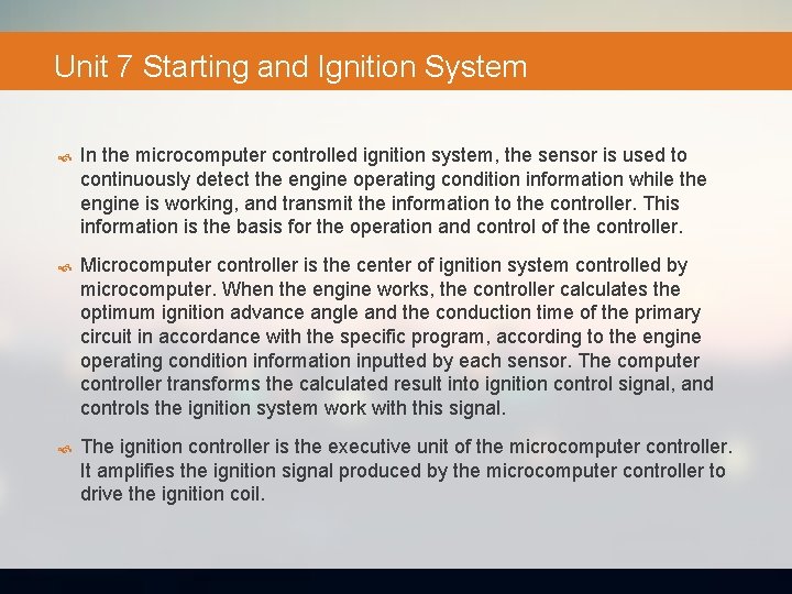 Unit 7 Starting and Ignition System In the microcomputer controlled ignition system, the sensor