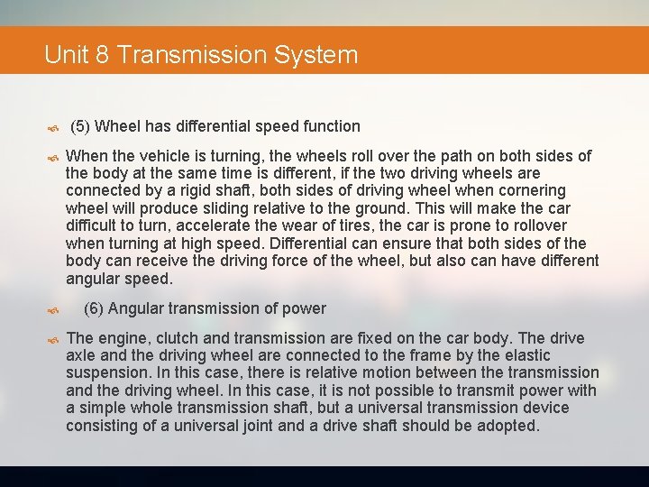 Unit 8 Transmission System (5) Wheel has differential speed function When the vehicle is