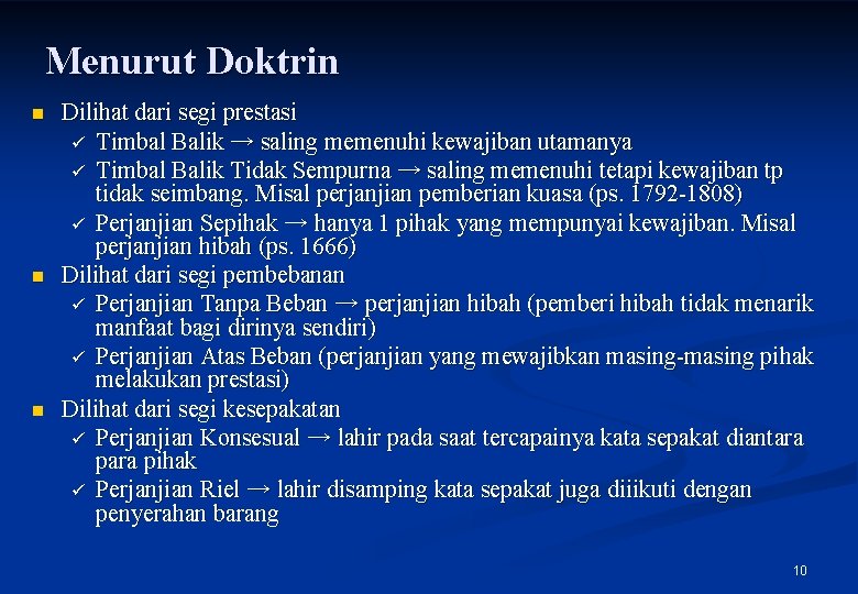 Menurut Doktrin n Dilihat dari segi prestasi ü Timbal Balik → saling memenuhi kewajiban