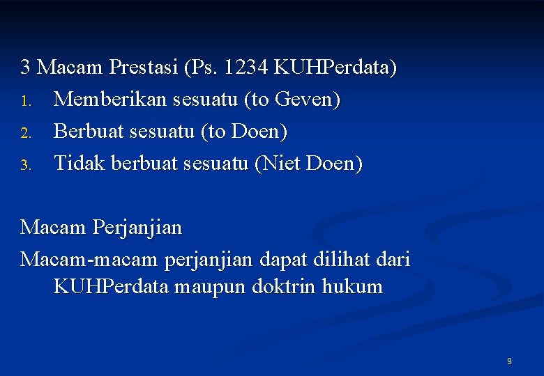 3 Macam Prestasi (Ps. 1234 KUHPerdata) 1. Memberikan sesuatu (to Geven) 2. Berbuat sesuatu