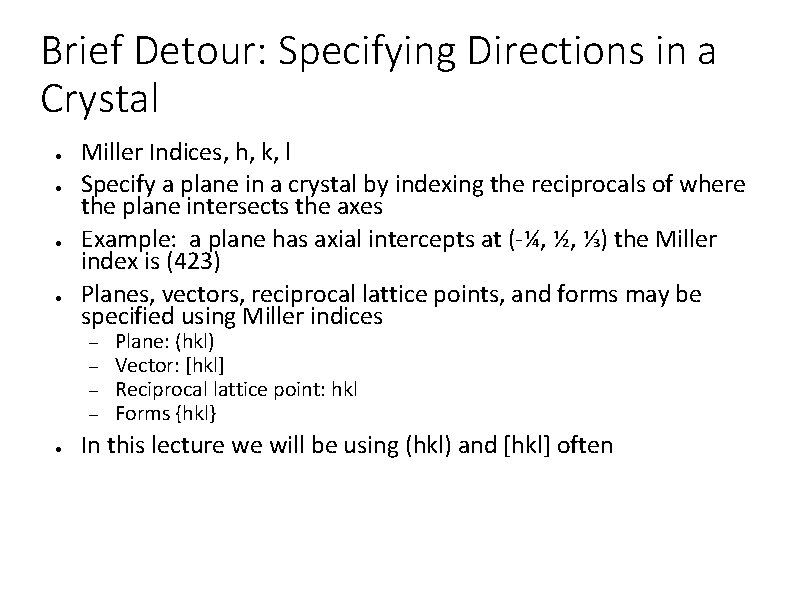 Brief Detour: Specifying Directions in a Crystal ● ● Miller Indices, h, k, l