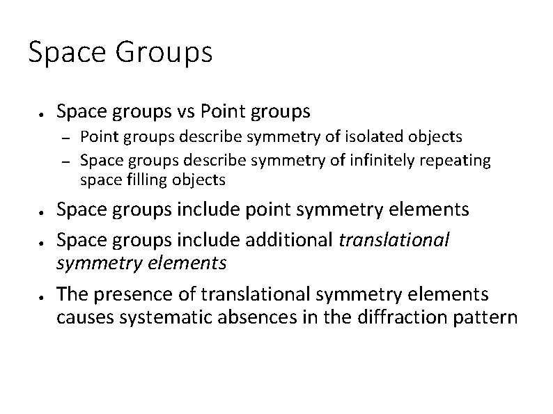Space Groups ● Space groups vs Point groups – – ● ● ● Point