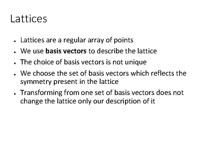 Lattices ● ● ● Lattices are a regular array of points We use basis