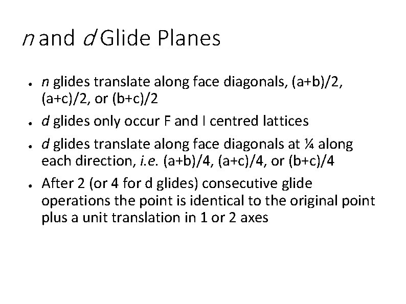 n and d Glide Planes ● ● n glides translate along face diagonals, (a+b)/2,