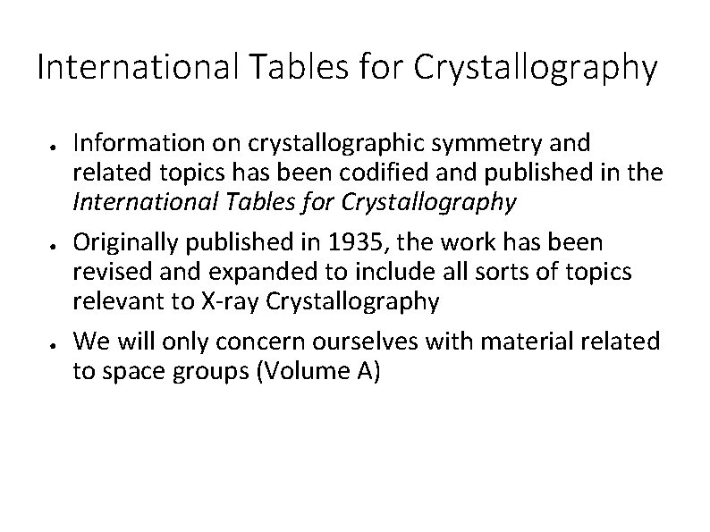 International Tables for Crystallography ● ● ● Information on crystallographic symmetry and related topics