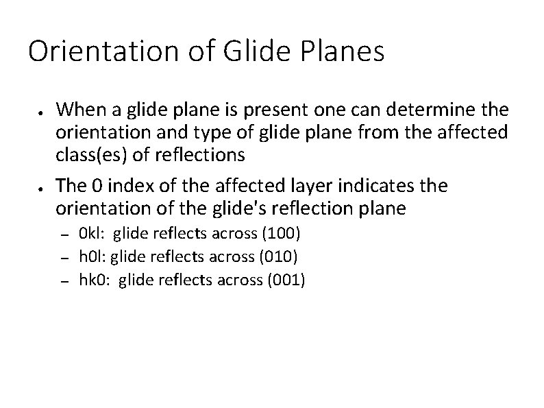 Orientation of Glide Planes ● ● When a glide plane is present one can