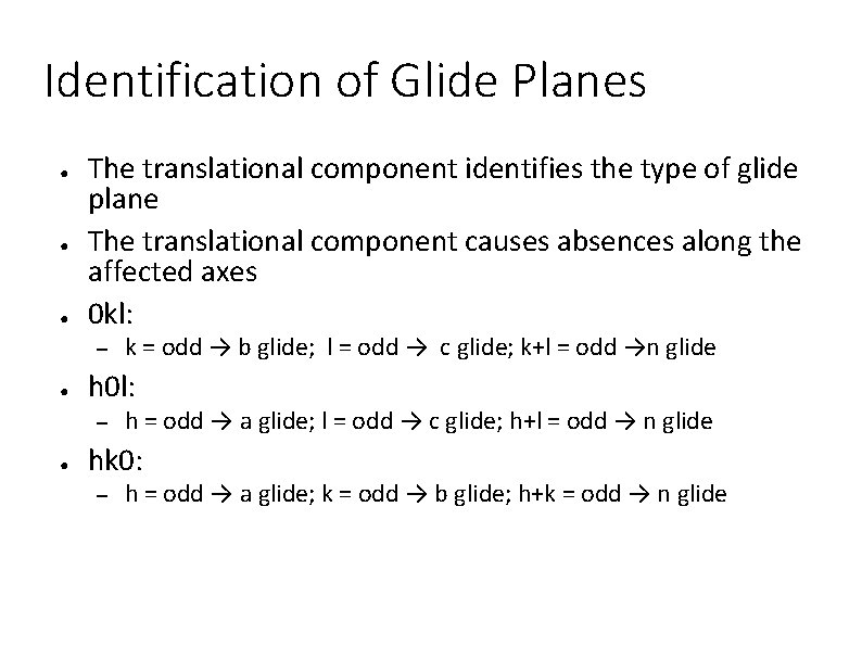 Identification of Glide Planes ● ● ● The translational component identifies the type of