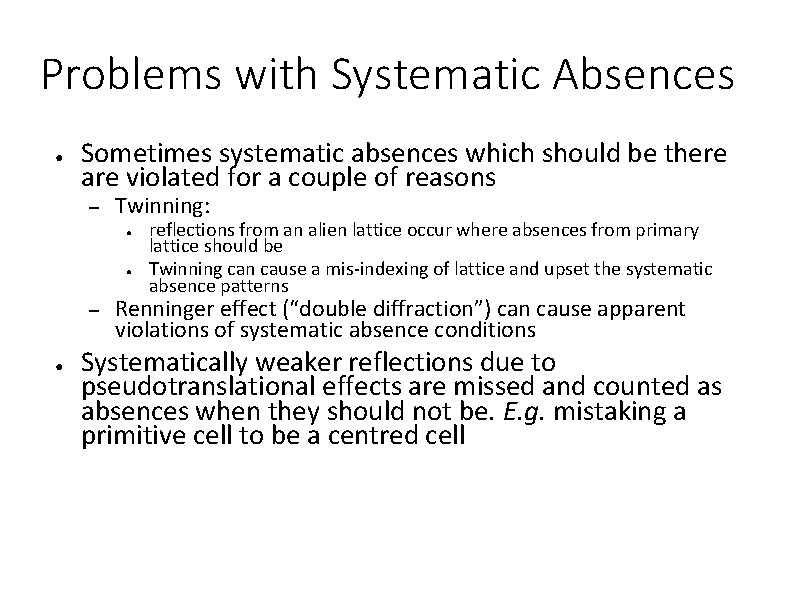 Problems with Systematic Absences ● Sometimes systematic absences which should be there are violated
