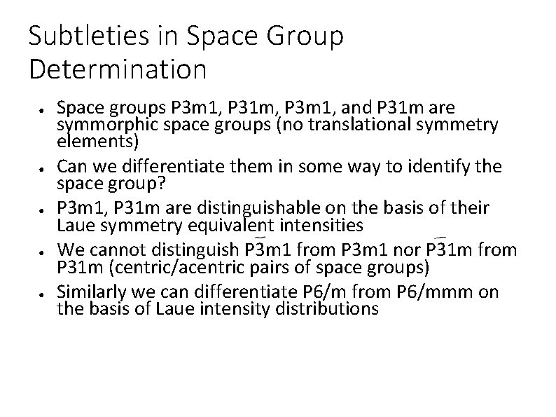 Subtleties in Space Group Determination ● ● ● Space groups P 3 m 1,