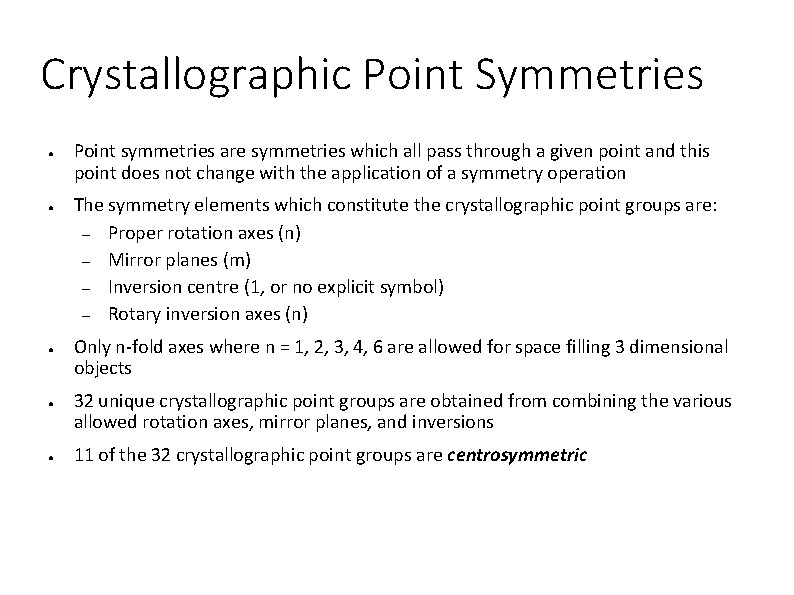Crystallographic Point Symmetries ● ● ● Point symmetries are symmetries which all pass through
