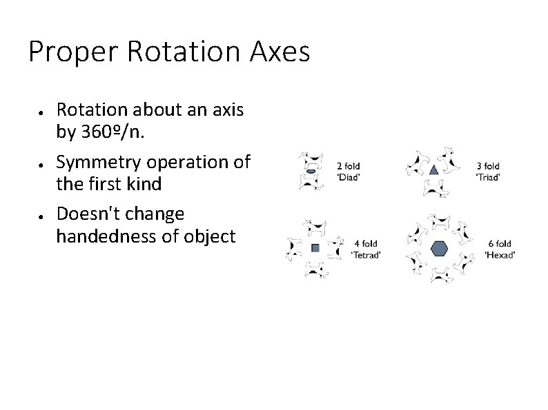 Proper Rotation Axes ● ● ● Rotation about an axis by 360º/n. Symmetry operation