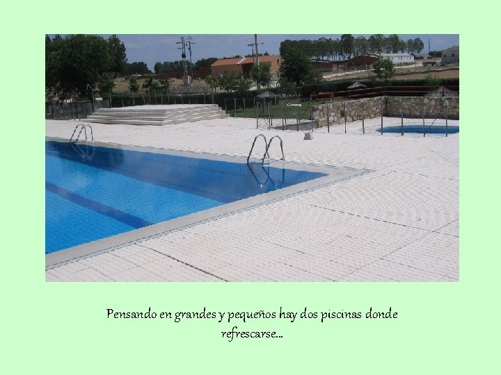 Pensando en grandes y pequeños hay dos piscinas donde refrescarse… 
