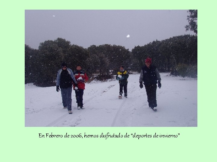 En Febrero de 2006, hemos disfrutado de “deportes de invierno” 