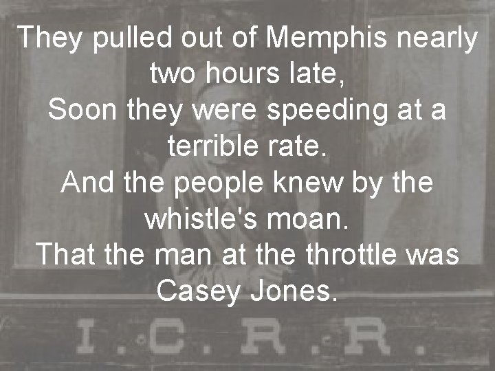 They pulled out of Memphis nearly two hours late, Soon they were speeding at