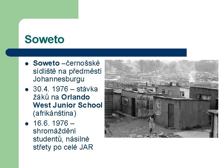 Soweto l l l Soweto –černošské sídliště na předměstí Johannesburgu 30. 4. 1976 –