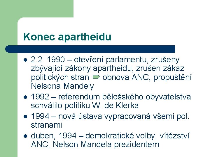 Konec apartheidu l l 2. 2. 1990 – otevření parlamentu, zrušeny zbývající zákony apartheidu,