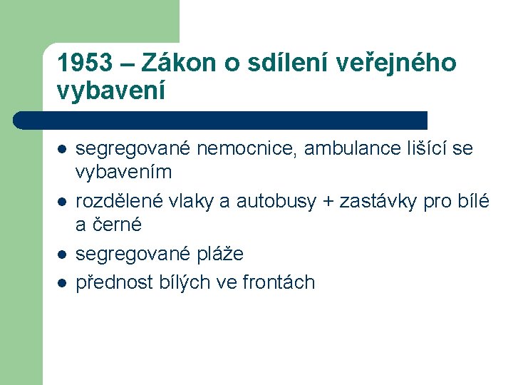 1953 – Zákon o sdílení veřejného vybavení l l segregované nemocnice, ambulance lišící se