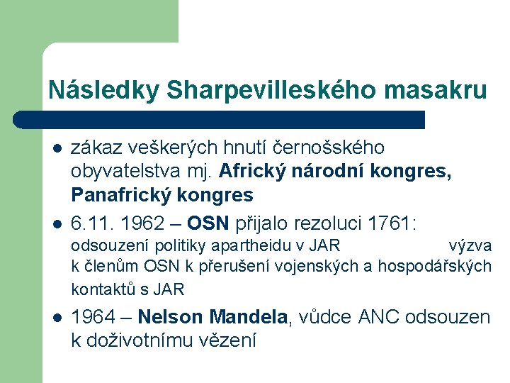 Následky Sharpevilleského masakru l l zákaz veškerých hnutí černošského obyvatelstva mj. Africký národní kongres,