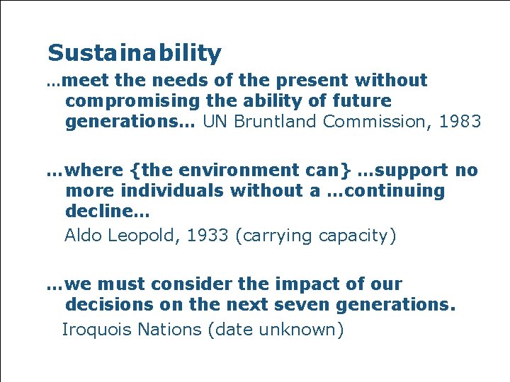 Sustainability …meet the needs of the present without compromising the ability of future generations…