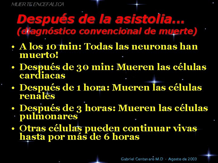 MUERTE ENCEFALICA Después de la asistolia. . . (diagnóstico convencional de muerte) • A