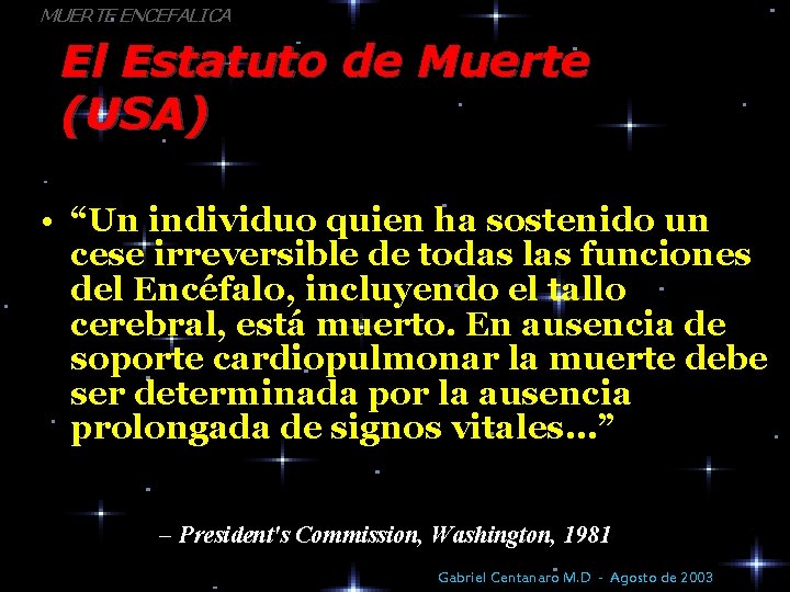 MUERTE ENCEFALICA El Estatuto de Muerte (USA) • “Un individuo quien ha sostenido un