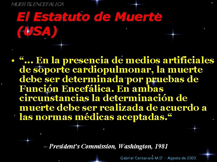 MUERTE ENCEFALICA El Estatuto de Muerte (USA) • “. . . En la presencia