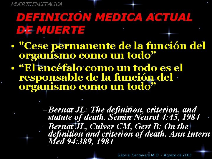 MUERTE ENCEFALICA DEFINICION MEDICA ACTUAL DE MUERTE • "Cese permanente de la función del