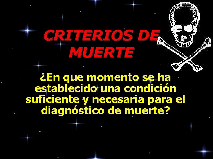 CRITERIOS DE MUERTE ¿En que momento se ha establecido una condición suficiente y necesaria