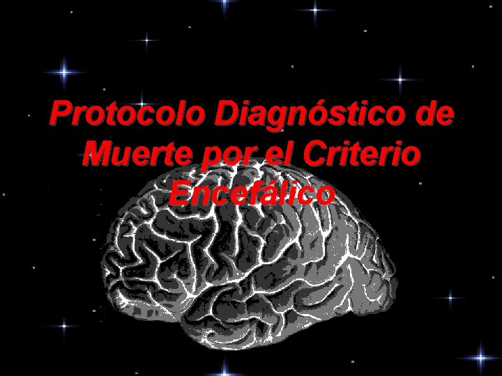 Protocolo Diagnóstico de Muerte por el Criterio Encefálico 