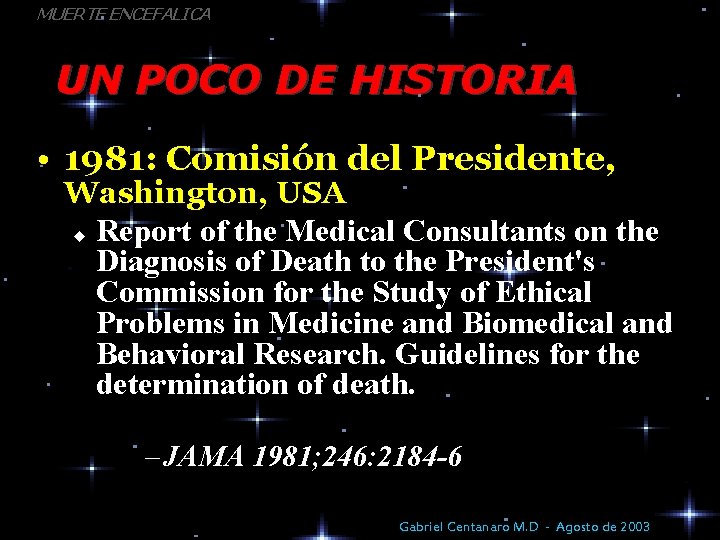 MUERTE ENCEFALICA UN POCO DE HISTORIA • 1981: Comisión del Presidente, Washington, USA u