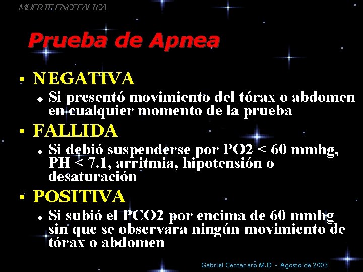 MUERTE ENCEFALICA Prueba de Apnea • NEGATIVA u Si presentó movimiento del tórax o