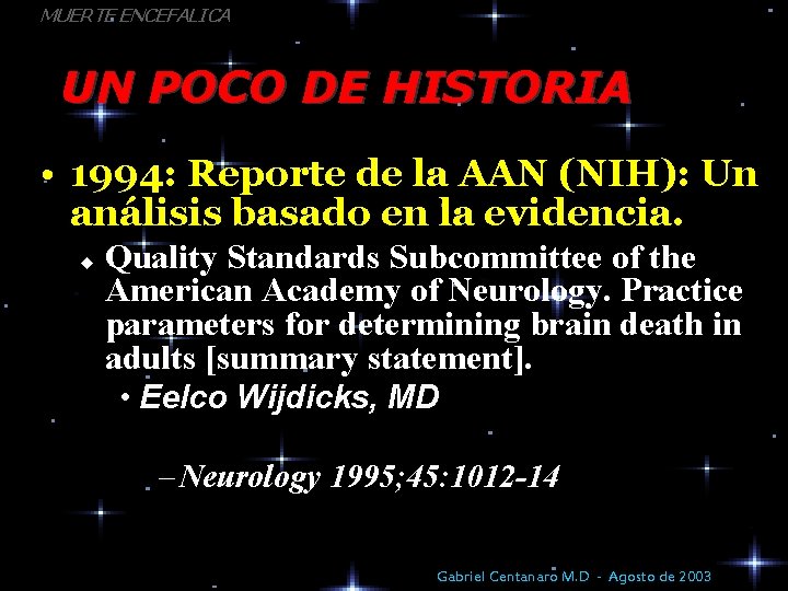 MUERTE ENCEFALICA UN POCO DE HISTORIA • 1994: Reporte de la AAN (NIH): Un