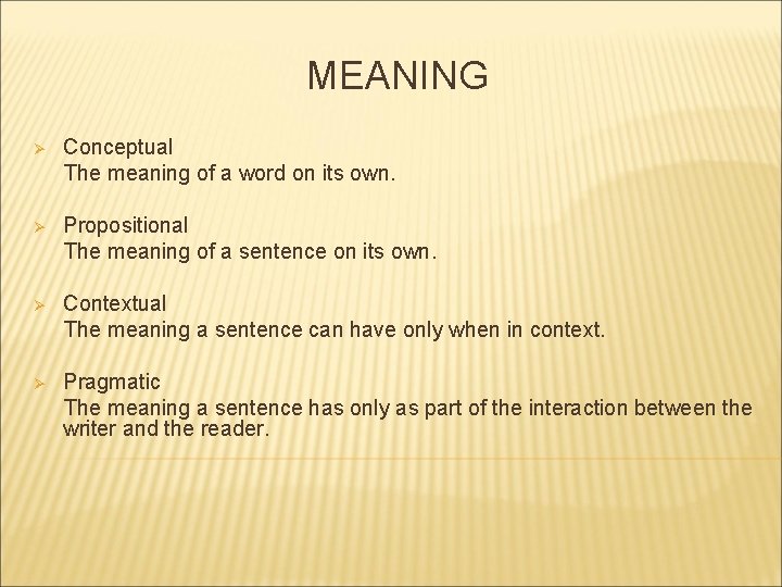 MEANING Ø Conceptual The meaning of a word on its own. Ø Propositional The