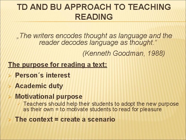 TD AND BU APPROACH TO TEACHING READING „The writers encodes thought as language and
