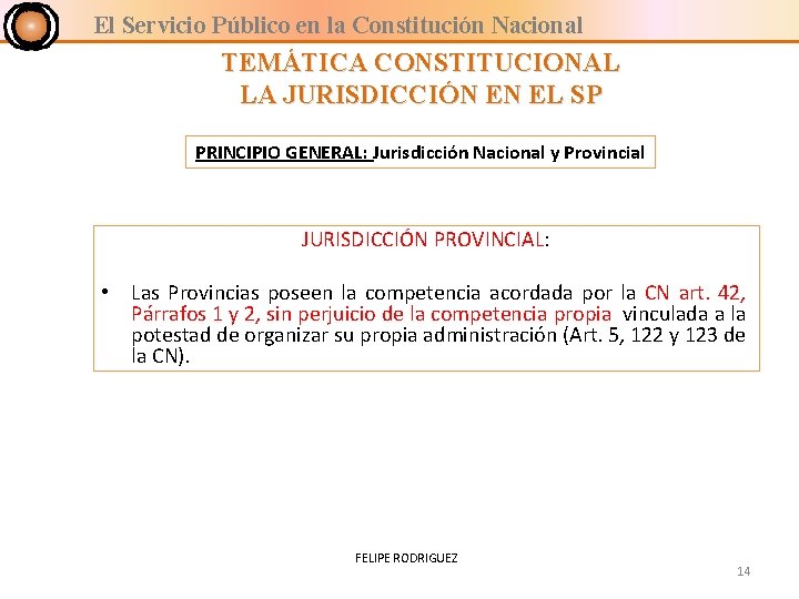 El Servicio Público en la Constitución Nacional TEMÁTICA CONSTITUCIONAL LA JURISDICCIÓN EN EL SP