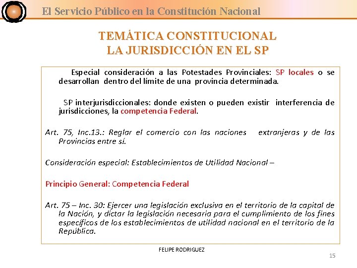 El Servicio Público en la Constitución Nacional TEMÁTICA CONSTITUCIONAL LA JURISDICCIÓN EN EL SP
