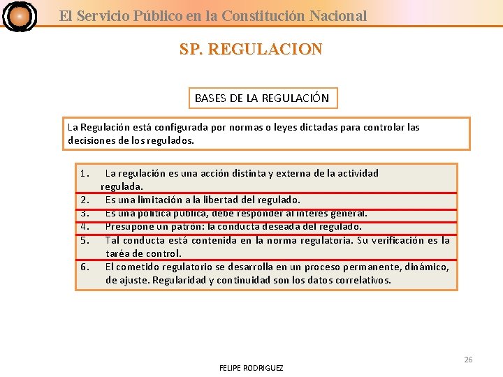 El Servicio Público en la Constitución Nacional SP. REGULACION BASES DE LA REGULACIÓN La