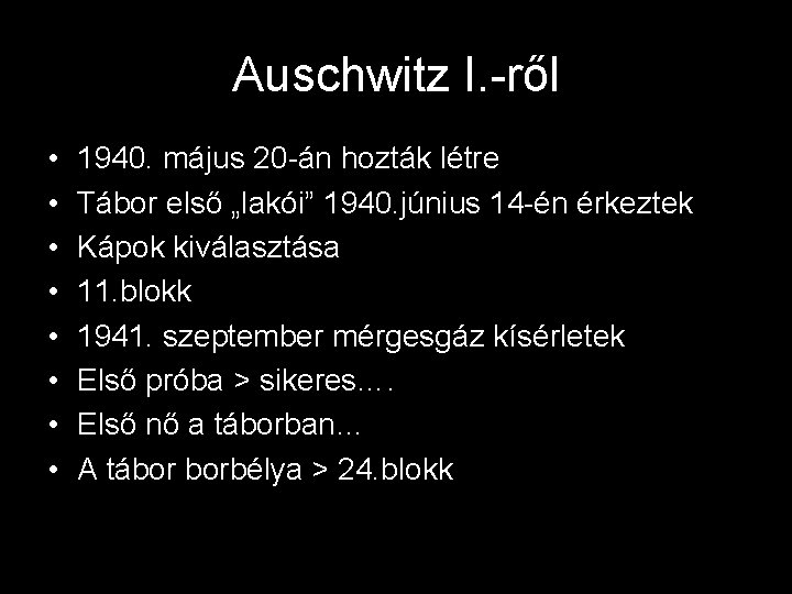 Auschwitz I. -ről • • 1940. május 20 -án hozták létre Tábor első „lakói”