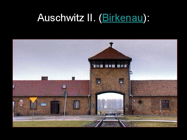 Auschwitz II. (Birkenau): 