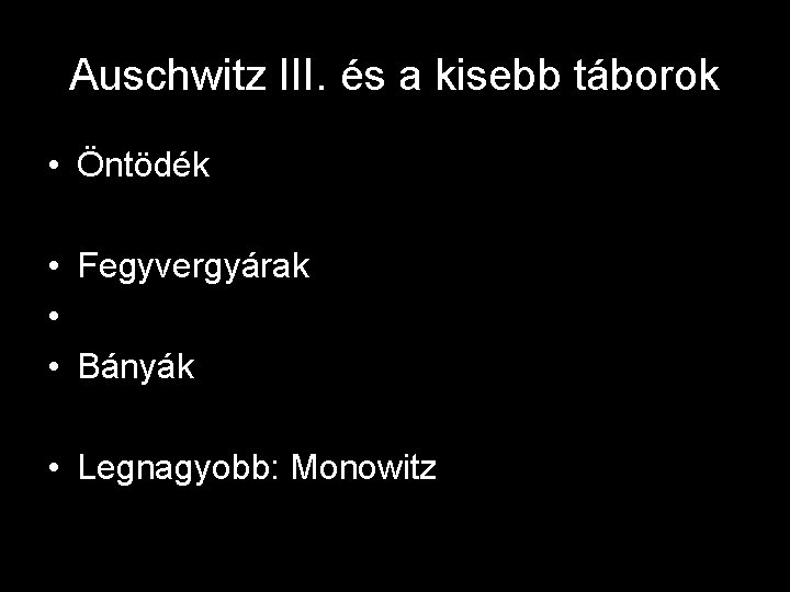 Auschwitz III. és a kisebb táborok • Öntödék • Fegyvergyárak • • Bányák •