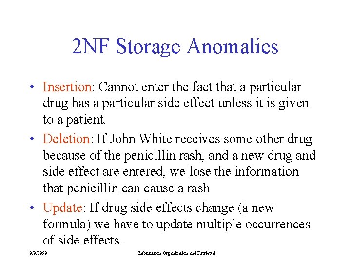 2 NF Storage Anomalies • Insertion: Cannot enter the fact that a particular drug